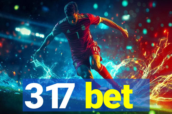 317 bet